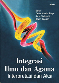 Integrasi ilmu dan agama : interpretasi dan aksi