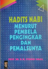 Hadis Nabi menurut pembela, penginkar dan pemalsunya