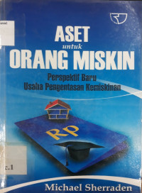 Aset untuk orang miskin : perspektif baru usaha pengentasan kemiskinan