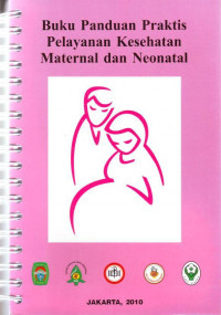 Buku panduan praktis pelayanan kesehatan maternal dan neonatal