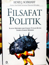 Filsafat politik : kajian historis dari zaman Yunani kuno sampai zaman modern