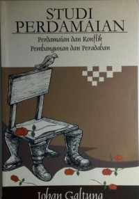 Studi perdamaian : perdamaian dan konflik pembangunan dan peradaban