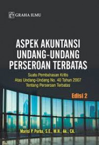 Aspek akuntansi undang-undang perseroan terbatas : suatu pembahasan kritis atas undang-undang no. 40 tahun 2007 tentang perseroan terbatas