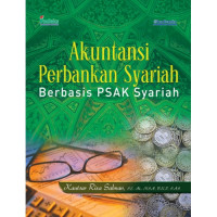 Akuntansi perbankan syariah : berbasis PSAK syariah