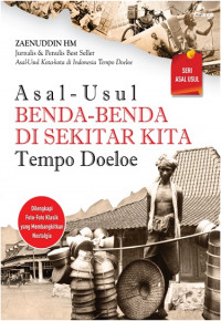 Asal-usul benda-benda di sekitar kita tempo doeloe