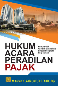 Hukum acara peradilan pajak : komparatif yudisial dan teknis litigasi sengketa perpajakan