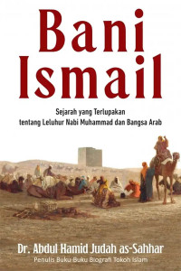 Bani Ismail : sejarah yang terlupakan tentang leluhur Nabi Muhammad dan bangsa arab