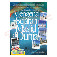 Ensiklopedia masjid : mengenal sejarah masjid di dunia