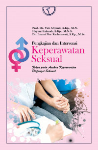 Pengkajian dan intervensi keperawatan seksual : fokus pada asuhan keperawatan disgungsi seksual