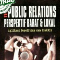 Teori-teori public relations perspektif barat dan lokal : aplikasi penelitian dan praktik