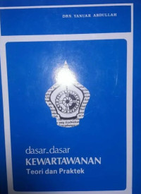 Dasar-dasar kewartawanan : teori dan praktek