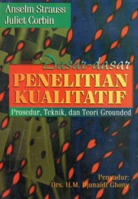 Dasar-dasar penelitian kualitatif : prosedur, teknik dan grounded