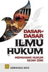 Dasar-dasar ilmu hukum : memahami hukum sejak dini