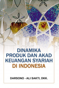 Dinamika produk dan akad keuangan syariah di Indonesia