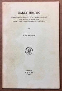 Early Semitic : a diachronical inquiry into the relationship of Ethiopic to the other so-called South-East Semitic languages