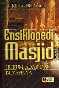 Ensiklopedi masjid : hukum, adab dan bid'ahnya