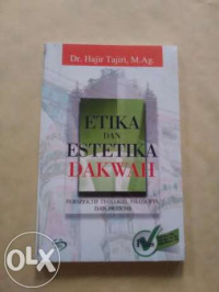 Etika dan estetika dakwah : perspektif teologis, filosofis, dan praktis