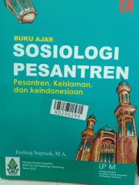 Buku ajar sosiologi pesantren: pesantren, keislaman, dan keindonesiaan