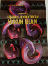 Ikhtisar sejarah pembentukan hukum Islam