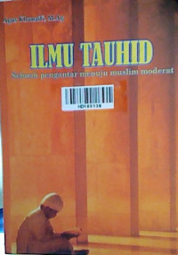 Ilmu tauhid sebuah pengantar menuju muslim moderat