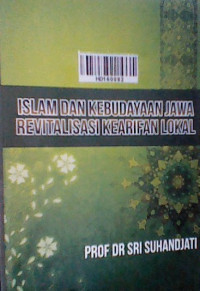 Islam dan kebudayaan jawa revitalisasi kearifan lokal