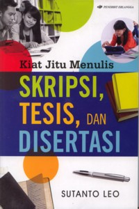 Kiat jitu menulis skripsi, tesis, dan disertasi