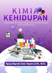 Kimia kehidupan : model integrasi sains-agama sebagai panduan pendidikan karakter dalam pembelajaran kimia