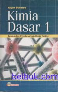 Kimia dasar 1 : berdasarkan prinsip-prinsip kimia terkini