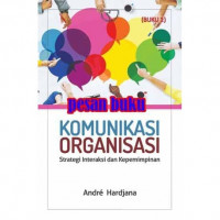 Komunikasi organisasi : strategi interaksi dan kepemimpinan