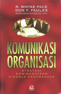 Komunikasi organisasi : strategi meningkatkan kinerja perusahaan