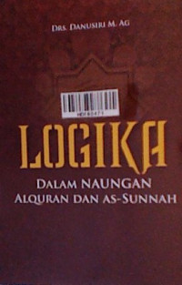 Logika dalam naungan alquran dan as-sunnah