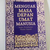 Menguak Masa Depan Umat Manusia: Suatu Pendekatan Filsafat Sejarah