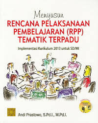 Menyusun rencana pelaksanaan pembelajaran (RPP) tematik terpadu : implementsi kurikulum 2013 untuk SD/MI
