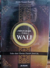 Menziarahi para wali : teks dan ulasan ziarah jami'ah