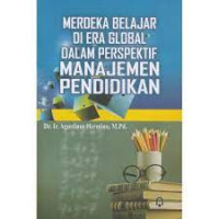 Merdeka belajar di era global dalam perspektik manajemen pendidikan