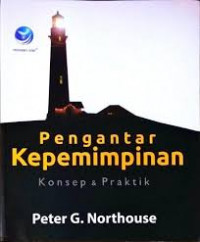 Pengantar kepemimpinan: konsep dan praktik