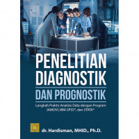 Penelitian diagnostik dan prognostik : langkah praktis analisis data dengan program Jamovi, IBM-SPSS, dan Stata