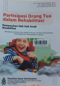 Partisipasi orang tua dalam rehabilitasi pemenuhan hak-hak anak disabilitas berbasis komunitas pada inklusi center Kecamatan Karanganom Kabupaten Klaten