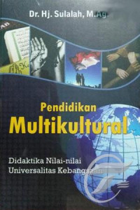 Pendidikan multikultural : Didaktika nilai-nilai universalitas kebangsaan