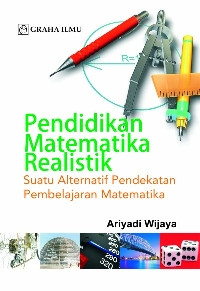 Pendidikan matematika realistik : suatu alternatif pendekatan pembelajaran matematika