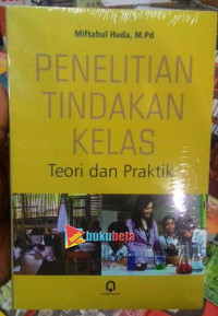 Penelitian tindakan kelas : Teori dan praktik