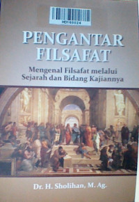 Pengantar filsafat mengenal filsafat melalui sejarah dan bidang kajiannya