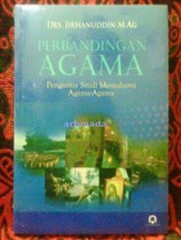 Perbandingan agama: pengantar studi memahami agama-agama