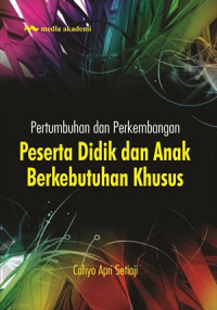 Pertumbuhan dan perkembangan peserta didik dan anak berkebutuhan khusus