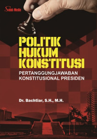 Politik hukum konstitusi: pertanggungjawaban konstitusional presiden