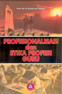 Profesionalisasi dan etika profesi guru : tilikan Indonesia dan mancanegara