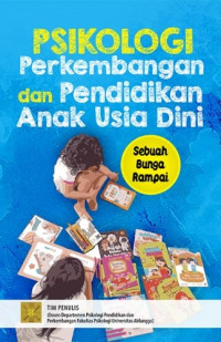 Psikologi perkembangan dan pendidikan anak usia dini : sebuah bunga rampai