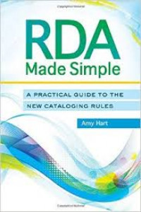RDA made simple :a practical guide to the new cataloging rules