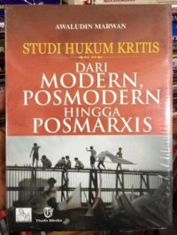 Studi hukum kritis: dari modern, posmodern hingga posmarxis