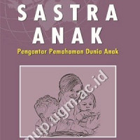 Sastra anak : pengantar pemahaman dunia anak